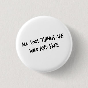 Badge Rond 2,50 Cm Bouton sauvage et libre