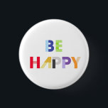 Badge Rond 2,50 Cm Bouton Soyez heureux<br><div class="desc">Be happy</div>