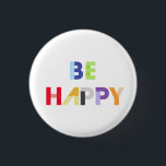 Badge Rond 2,50 Cm Bouton Soyez heureux<br><div class="desc">Be happy</div>