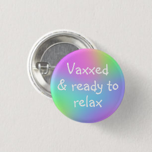 Badge Rond 2,50 Cm Bouton Vaxxed & Ready to Relax Pin-On