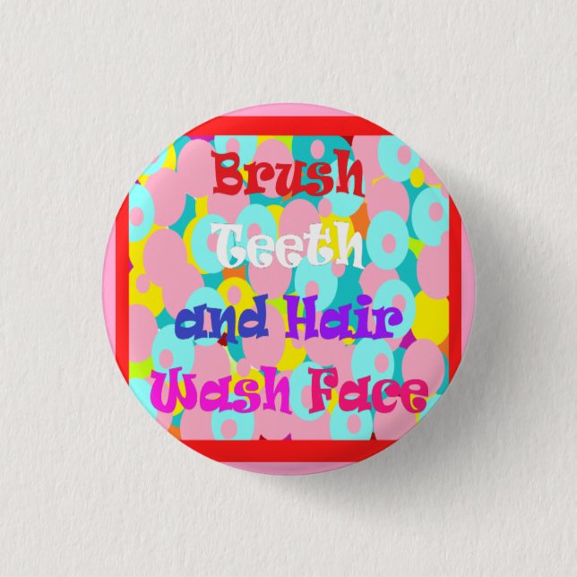 Badge Rond 2,50 Cm Bracelet dents cheveux laver visage amusant enfant (Devant)