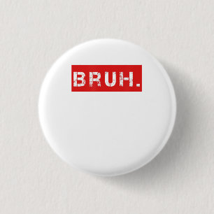 Badge Rond 2,50 Cm Bruh Funny Meme Saying Brother Greeting Gift Teens