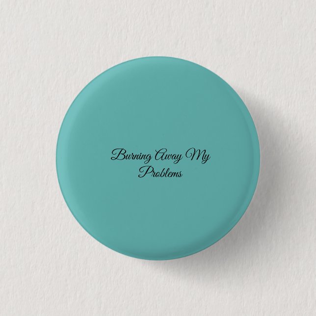 Badge Rond 2,50 Cm Brûler Mes Problèmes (Devant)