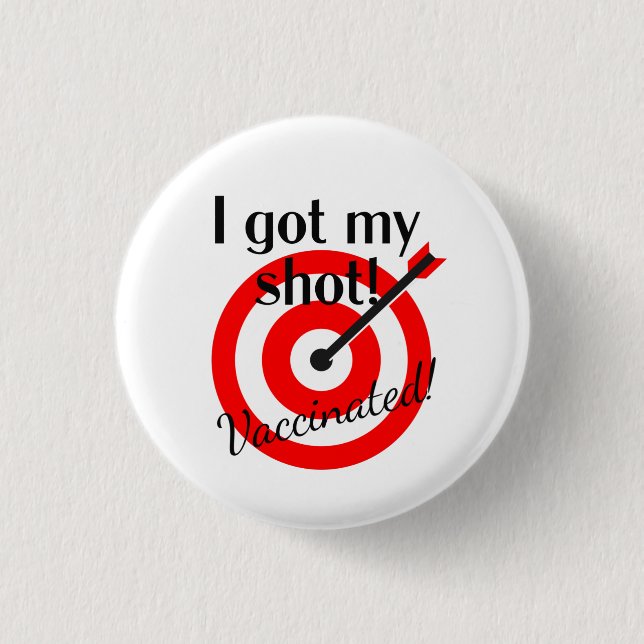 Badge Rond 2,50 Cm Bullseye - I Got My Shot...Vaccinated!   (Devant)