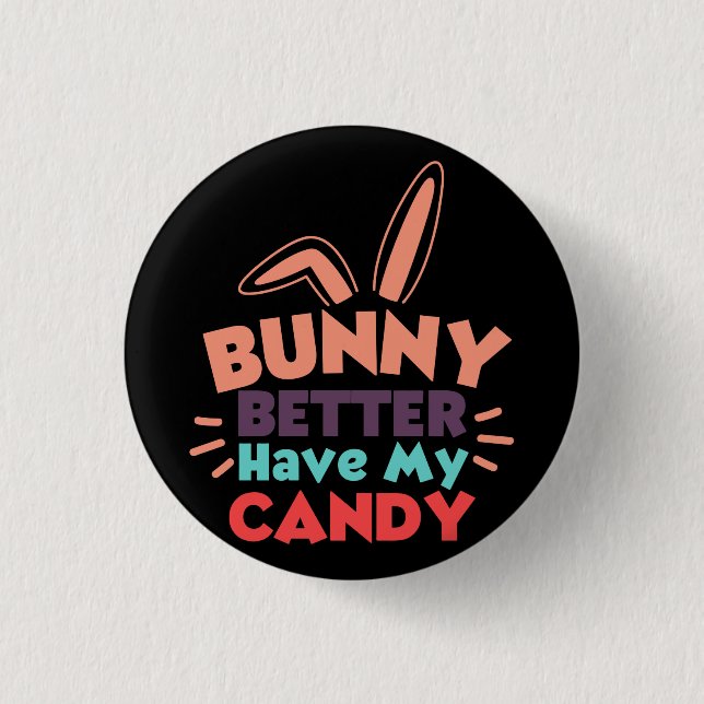 Badge Rond 2,50 Cm Bunny Better Have My Candy (Devant)