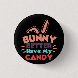 Badge Rond 2,50 Cm Bunny Better Have My Candy