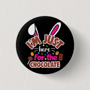 Badge Rond 2,50 Cm Bunny de Pâques Je suis juste ici pour le chocolat