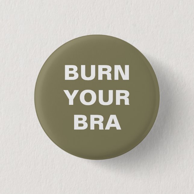 Badge Rond 2,50 Cm Burn your bra. Plaque petite (Devant)