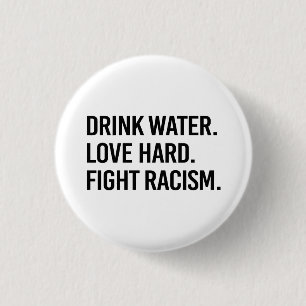 Badge Rond 2,50 Cm Buvez de l'eau Aimez fort Luttez contre le racisme