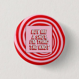 Badge Rond 2,50 Cm Buy Me a Shot, I’m Tying the Knot
