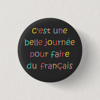 Badge Rond 2,50 Cm C’est une Belle Journée pour Faire du Français