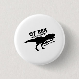 Badge Rond 2,50 Cm Cadeau drôle d'ergothérapie de T-Rex pour OT