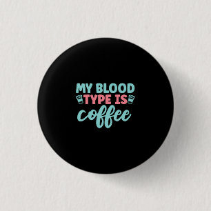 Badge Rond 2,50 Cm Cadeau infirmière Mon Type De Sang Est Café