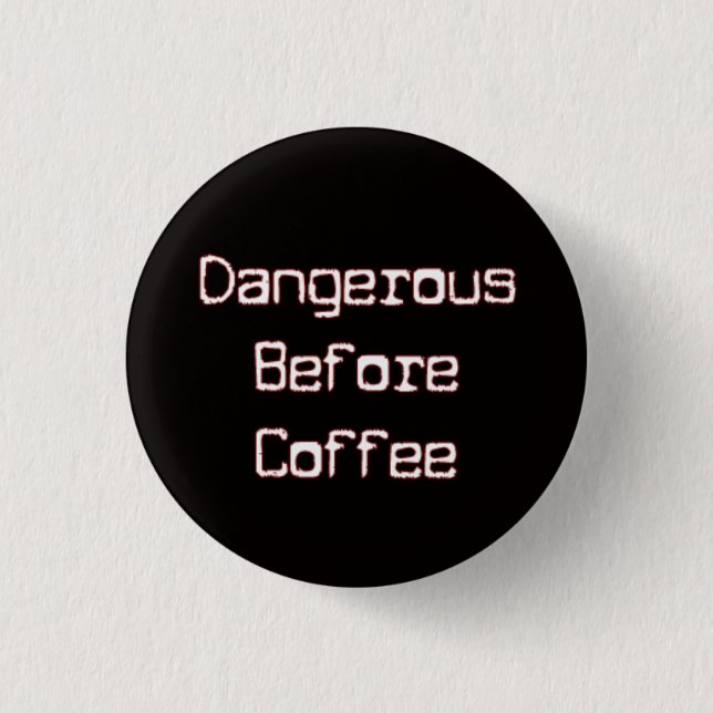 Badge Rond 2,50 Cm Café B4 dangereux (Devant)