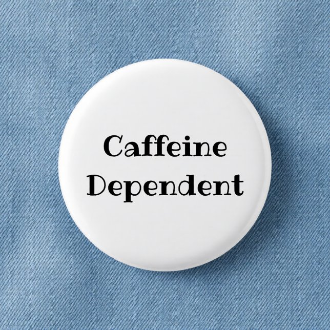 Badge Rond 2,50 Cm Caffeine Dependent Funny Office Pinback Button (Créateur téléchargé)