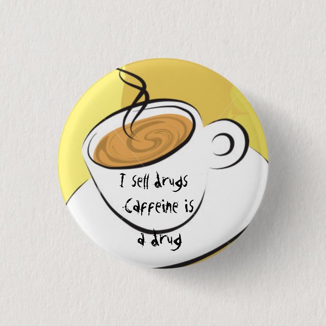 Badge Rond 2,50 Cm Caffiene est une drogue (Devant)