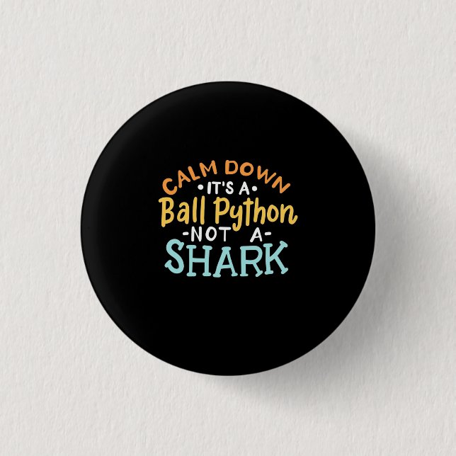 Badge Rond 2,50 Cm Calme En Bas C'Est Un Python Ball (Devant)