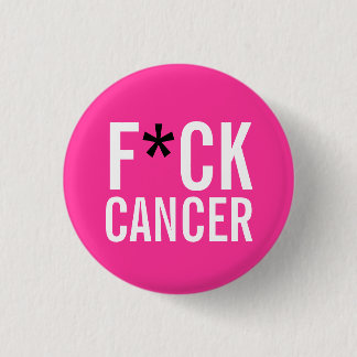 BADGE ROND 2,50 CM CANCER DE F*CK