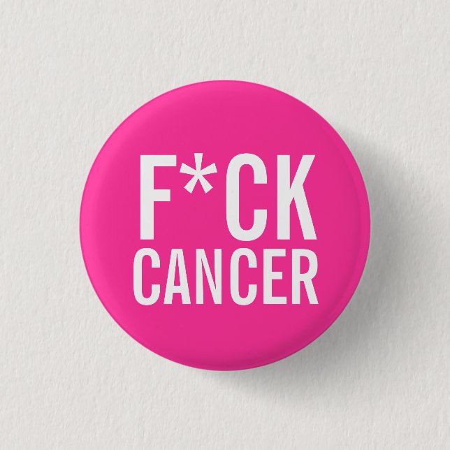BADGE ROND 2,50 CM CANCER DE F*CK (Devant)