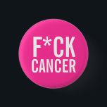 BADGE ROND 2,50 CM CANCER DE F*CK<br><div class="desc">portez-le fièrement.</div>