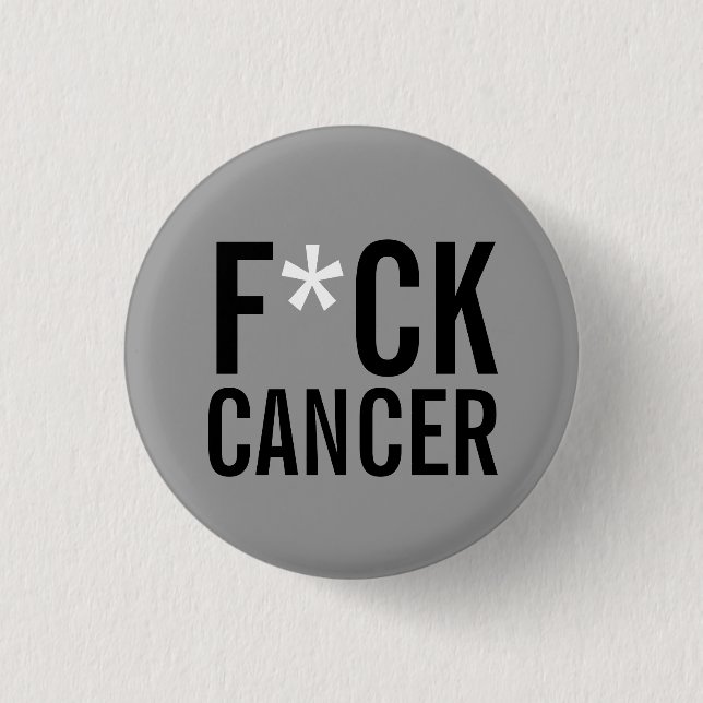 BADGE ROND 2,50 CM CANCER DE F*CK (Devant)