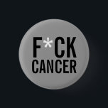 BADGE ROND 2,50 CM CANCER DE F*CK<br><div class="desc">portez-le fièrement.</div>