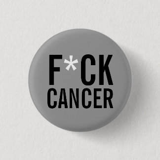 BADGE ROND 2,50 CM CANCER DE F*CK