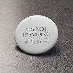 Badge Rond 2,50 Cm Ce n'est pas de l'accumulation si ce sont des livr<br><div class="desc">Ce n'est pas de l'accumulation si ce sont des livres ! Le design parfait pour les amateurs de livres qui collectionnent beaucoup de livres. Couleur de texte personnalisable.</div>