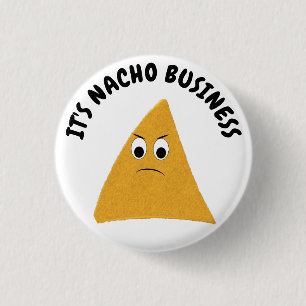 Badge Rond 2,50 Cm C'est Nacho Business Amusant Pun