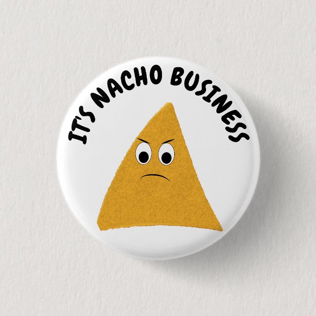 Badge Rond 2,50 Cm C'est Nacho Business Amusant Pun (Devant)