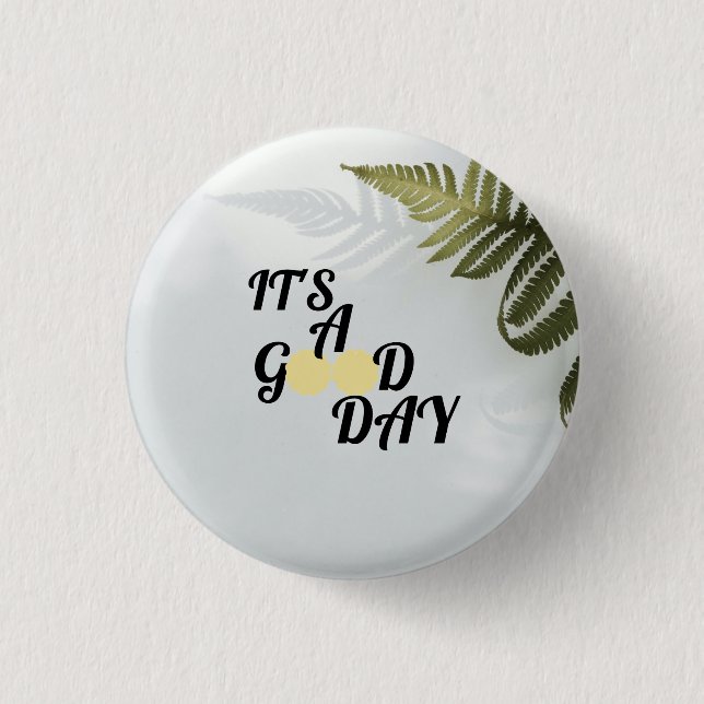 Badge Rond 2,50 Cm C'est une bonne journée (Devant)