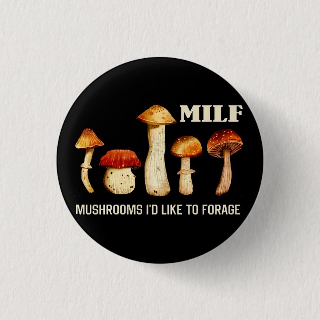 Badge Rond 2,50 Cm Champignons Milfs J'Aimerais Fourrer, Champignons  (Devant)