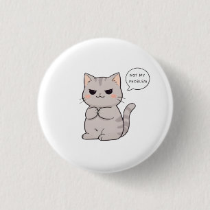Badge Rond 2,50 Cm Chat imperturbable "Pas Mon Problème" Design Amusa