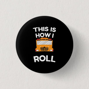 Badge Rond 2,50 Cm Chauffeur de Bus Scolaire C'est Comme Ça Que Je Ro
