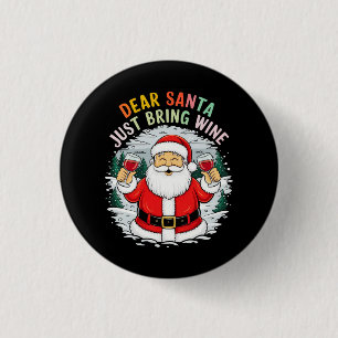 Badge Rond 2,50 Cm Cher Père Noël, Apportez Juste Du Vin Drôle Cadeau
