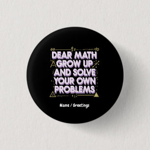 Badge Rond 2,50 Cm Chers maths, grandissez et résolvez vos propres pr