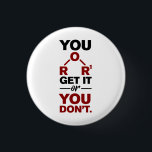 Badge Rond 2,50 Cm Chimie Nerd Vous obtenez ça drôle Geek de science<br><div class="desc">Bouton de chimie mignon et drôle pour se traiter ou comme un cadeau pour votre scientifique préféré,  professeur de chimie ou diplômé. Le dicton sur ce bouton décoratif n'est qu'une plaisanterie ridicule pour les scientifiques. Parfait pour les professeurs de geek ou de chimie avec une formule chimique amusante.</div>
