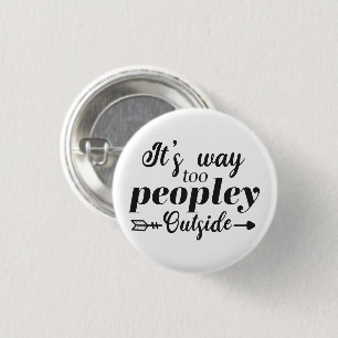Badge Rond 2,50 Cm Citation Amusante Trop de Monde Dehors 