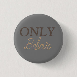Badge Rond 2,50 Cm Citation chrétienne Only Believe 