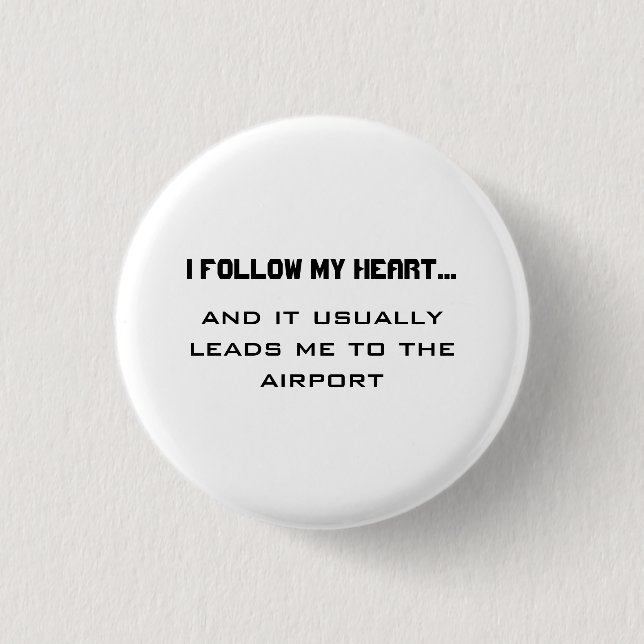 Badge Rond 2,50 Cm Citation de voyage aéroport - Je suis mon coeur... (Devant)