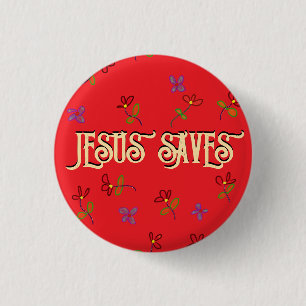 Badge Rond 2,50 Cm Citation "Jesus Saves" avec bouton rouge Florals