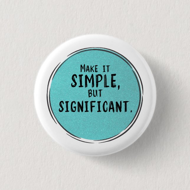 Badge Rond 2,50 Cm Citation Motivationnelle Importante Et Simple (Devant)