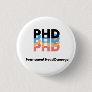 Badge Rond 2,50 Cm Colorée Permanente Tête Dommages PhD Vie étudiante