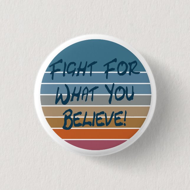 Badge Rond 2,50 Cm Combattre Pour Ce Que Vous Croyez (Devant)