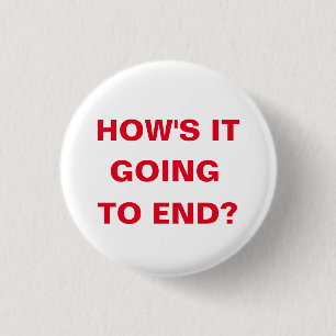Badge Rond 2,50 Cm Comment ça va finir ?