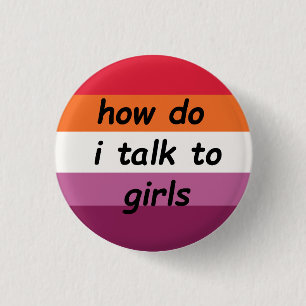 Badge Rond 2,50 Cm "comment puis-je parler aux filles" wlw gay pride 
