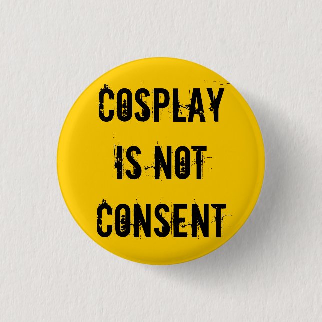 Badge Rond 2,50 Cm Cosplay n'est pas consentement (Devant)