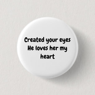 Badge Rond 2,50 Cm Créé vos yeux Il l'aime mon coeur Button