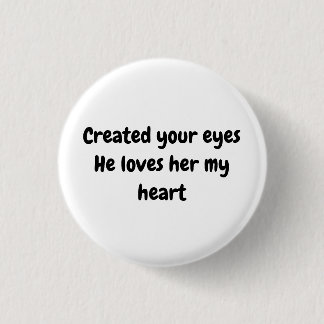 Badge Rond 2,50 Cm Créé vos yeux Il l'aime mon coeur Button