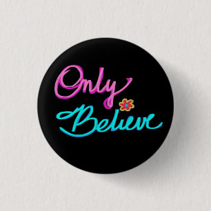 Badge Rond 2,50 Cm Croire seulement Citation Chrétienne Fleur Noir